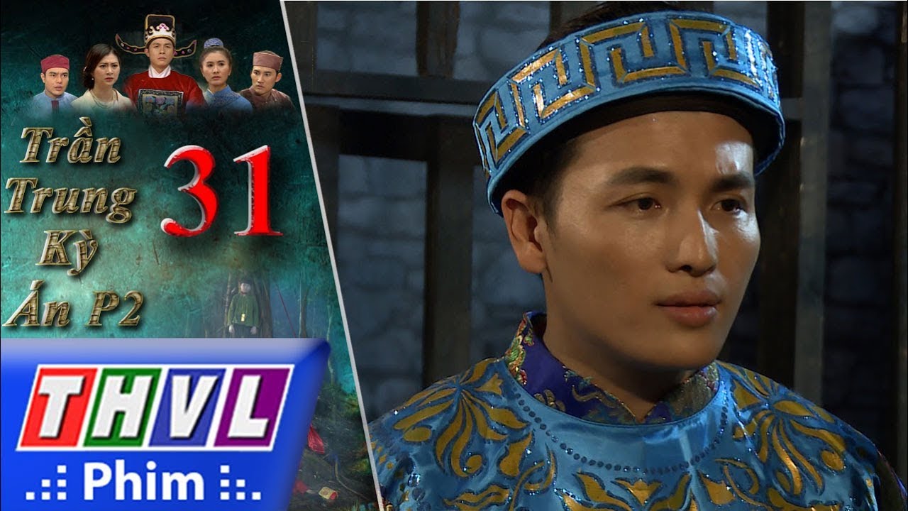 THVL | Trần Trung kỳ án (Phần 2) - Tập 31[1]: Ngọc cảm thấy hổ thẹn khi hoàng tử Giản đến thăm