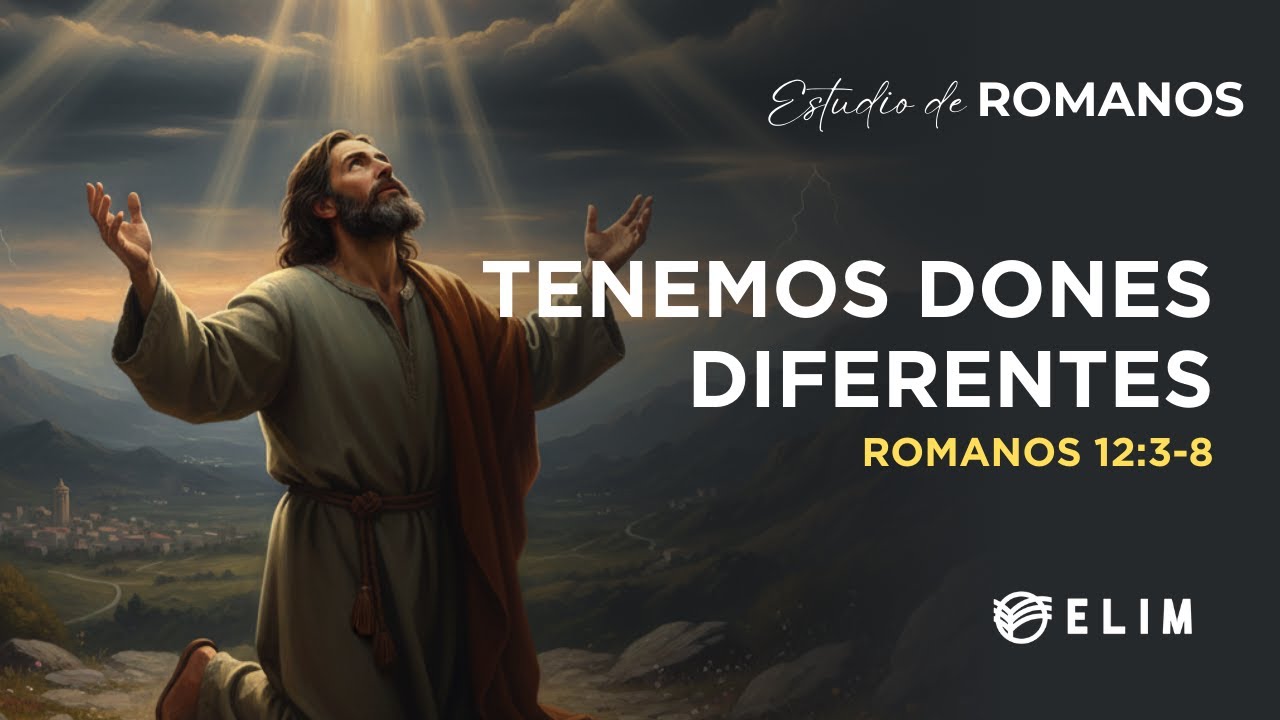 Tenemos dones diferentes | Romanos 12:3-8 | Estudio Bíblico