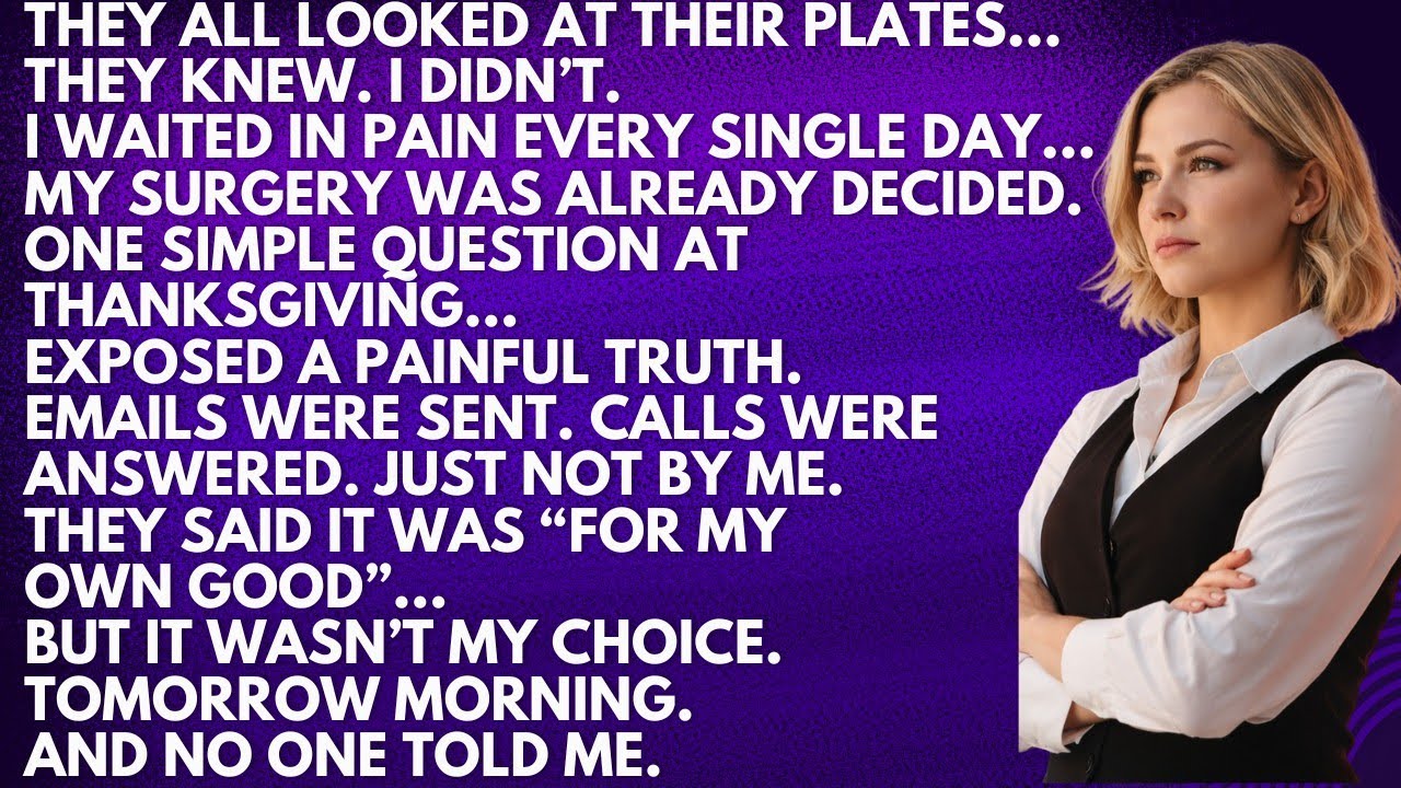 “I Thought My Surgery Was Still Pending — Until Thanksgiving Dinner Exposed a Painful Truth”