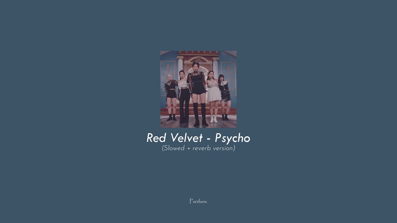 Red Velvet - Psycho (slowed+reverb)