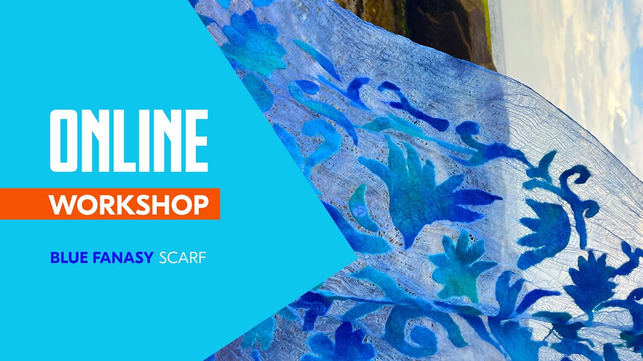 Blue Fantasy | Felted Silk Scarf Online Masterclass