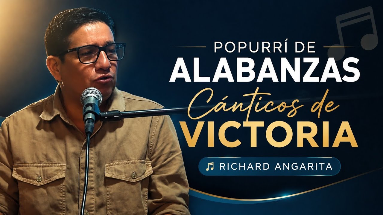 POPURRÍ DE ALABANZAS 2026 🙌 Richard Angarita | 5 Cánticos de Victoria y Adoración 🔥 Música Cristiana