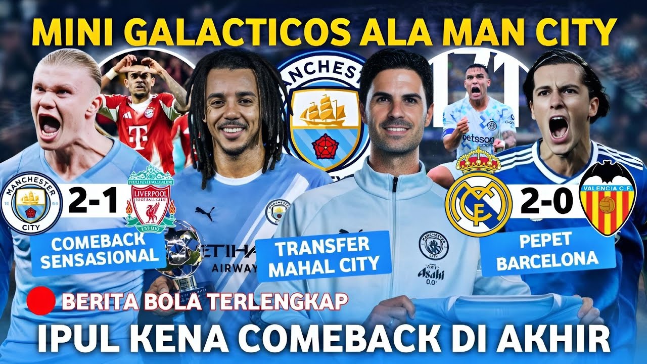 Izin Man City Mau Angkut Arteta Dan Kounde 🤑 Liverpool Kena Comeback City 🤭 Madrid Terus Pepet Barca