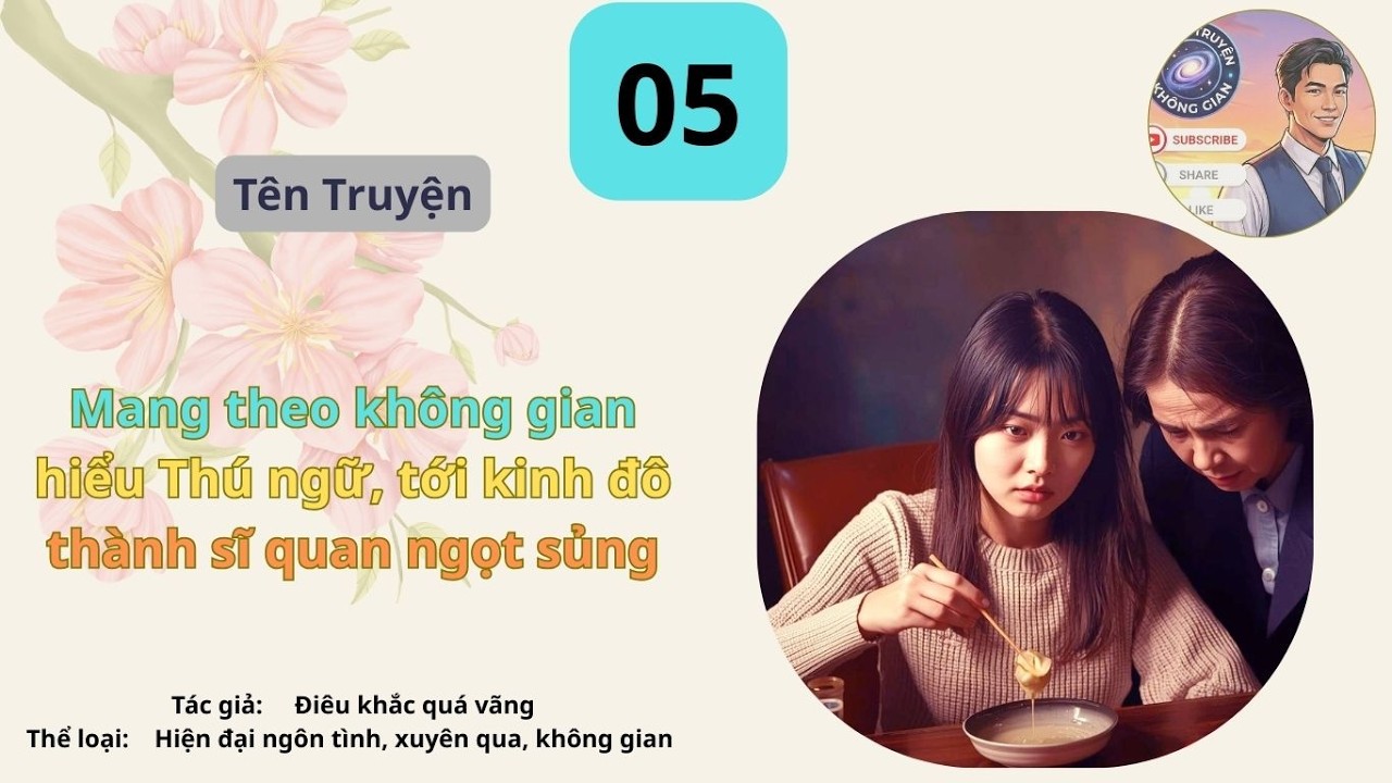 Tập 05 Mang theo không gian hiểu Thú ngữ, tới kinh đô thành sĩ quan ngọt sủng