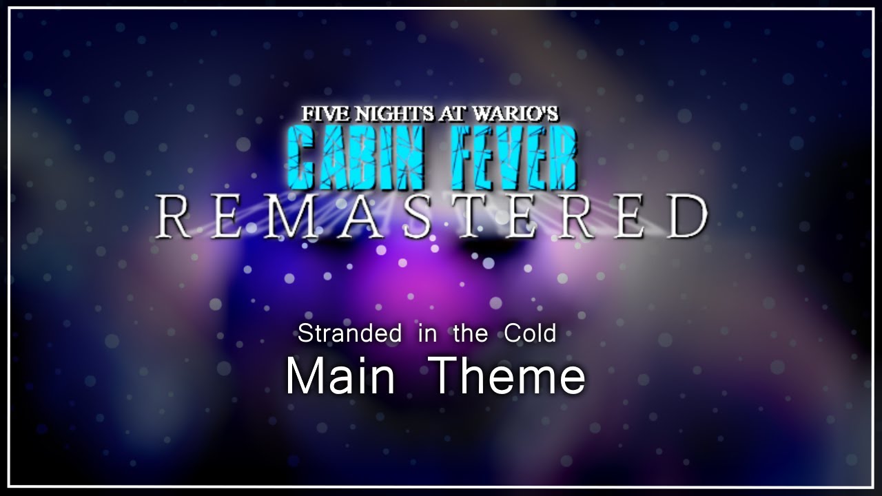Five Nights at Wario's: Cabin Fever Remastered - Stranded in the Cold ~ Main Theme