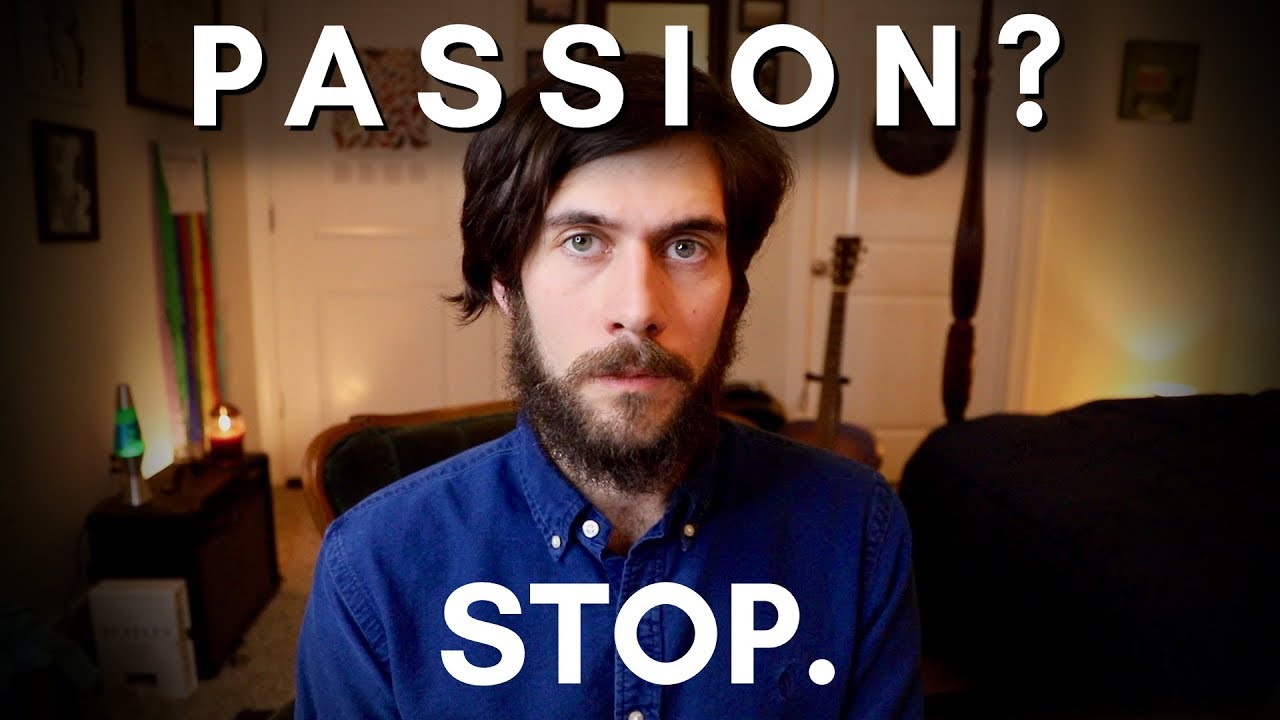 Stop Searching for Your Passion.