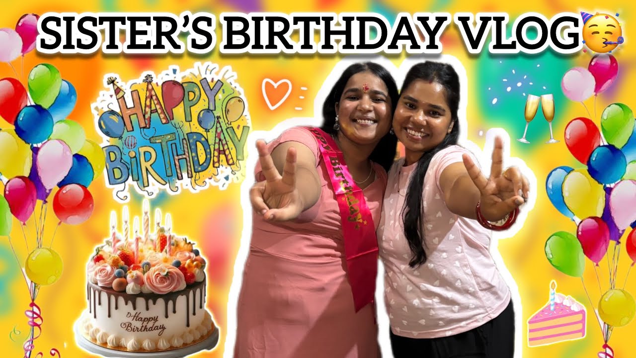 My Sister’s Special Birthday Celebration🎂❤️| Family Vlog|Birthday Celebration|Birthday Vlog