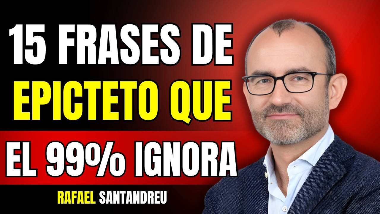 15 FRASES DE Epicteto QUE TIENEN MÁS PODER QUE UN PSICÓLOGO | RAFAEL SANTANDREU
