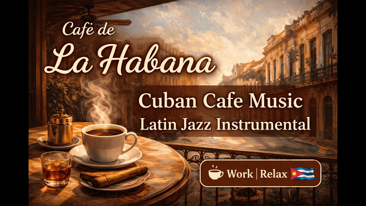 Cafe de La Habana ☕ Cuban Jazz Cafe Music for Work, Focus & Relax (1h20)