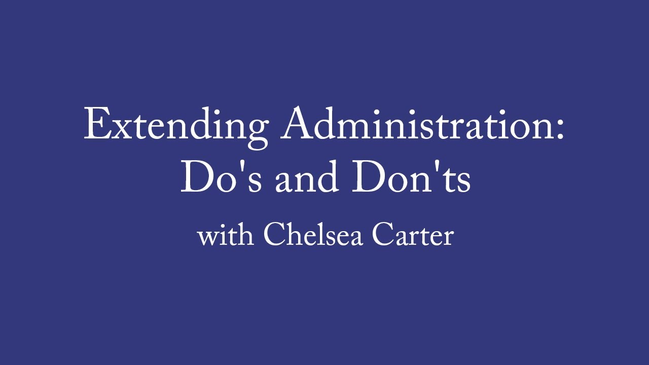 Young Professionals: Extending Administration - Do's and Don'ts with Chelsea Carter
