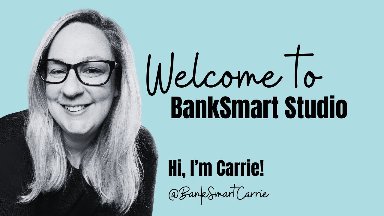 BankSmart Studio: Welcome + Hi!