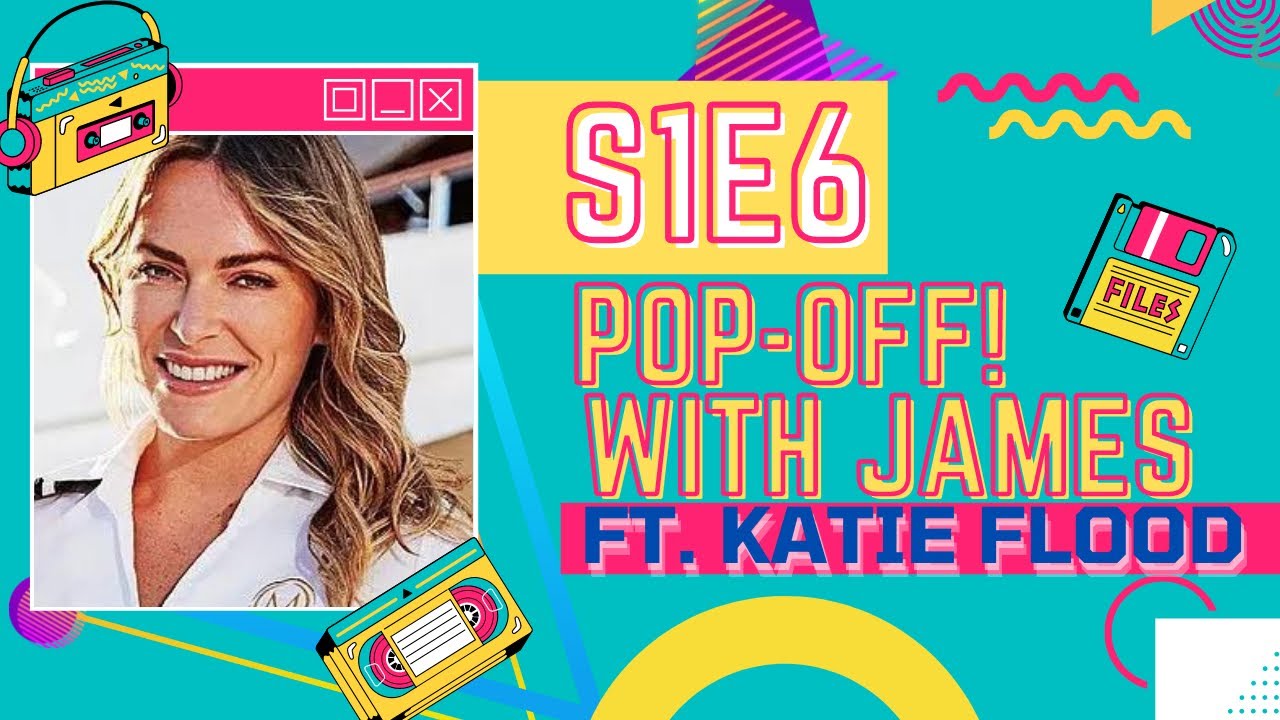 S1E6 of Pop-Off! with James ft. Below Deck Med Chief Stew Katie Flood!