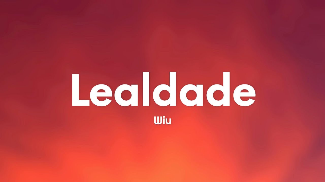 WIU - Lealdade (Letra/Lyrics)
