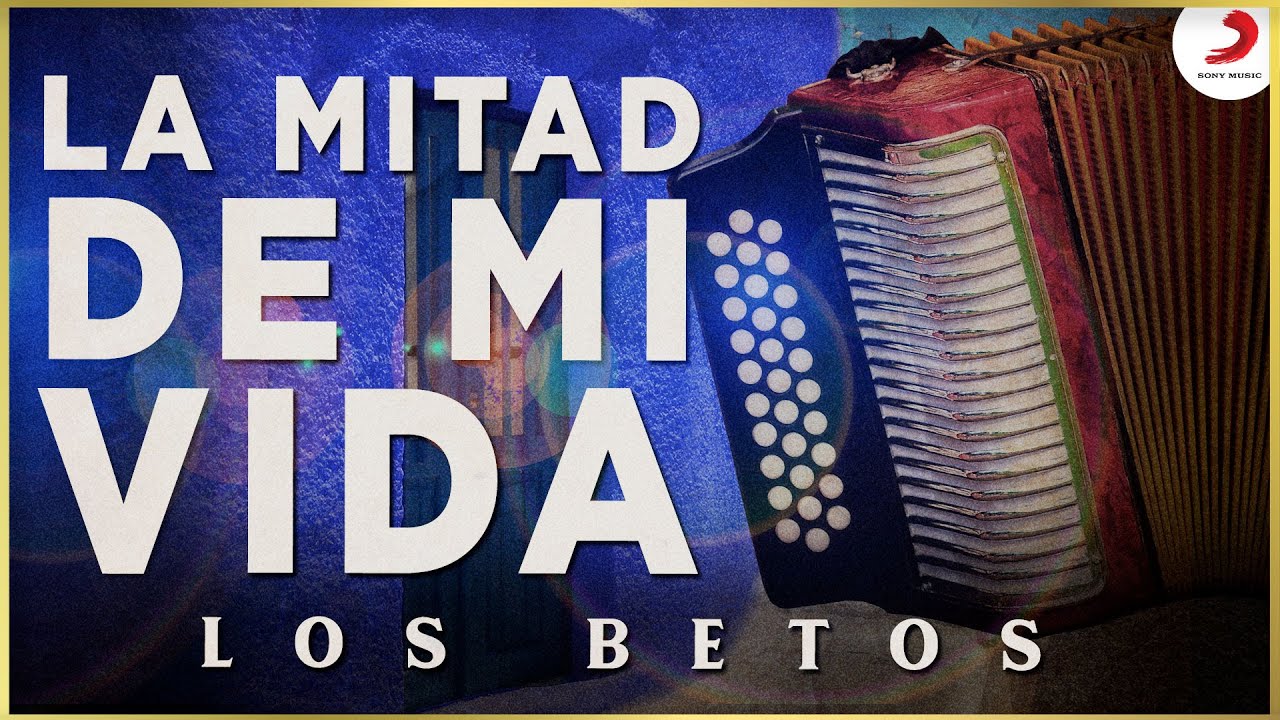 La Mitad De Mi Vida, Los Betos - Video Oficial