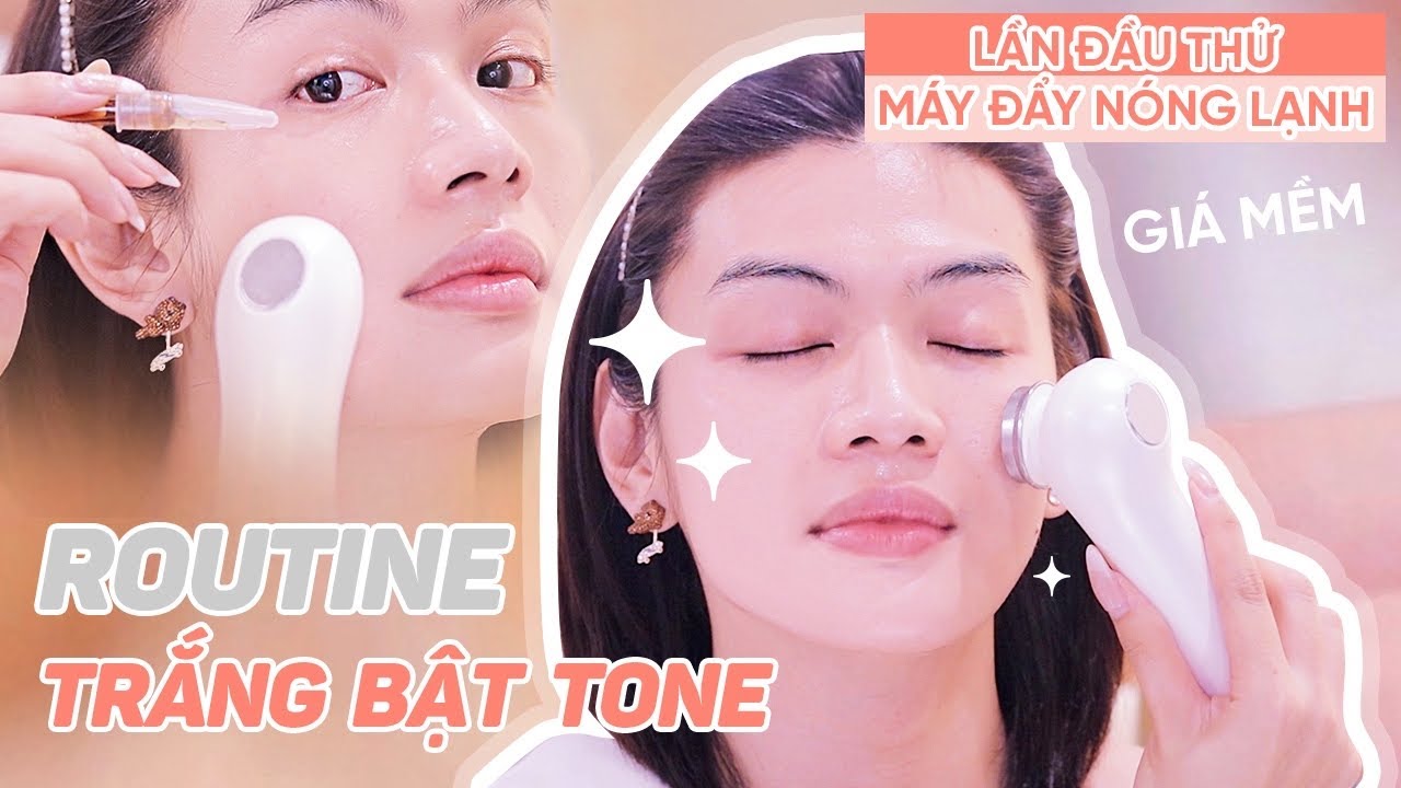 [SKINCARE ROUTINE] Routine Trắng Bật Tone , Lần Đầu Thử Máy Tinh Chất Nóng Lạnh | Đào Bá Lộc