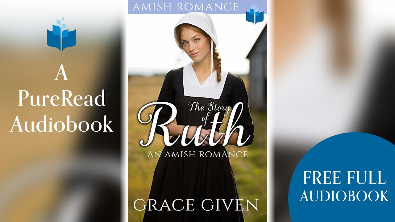 Full Length Audiobook - The Story Of Ruth - An Amish Romance by Grace Given