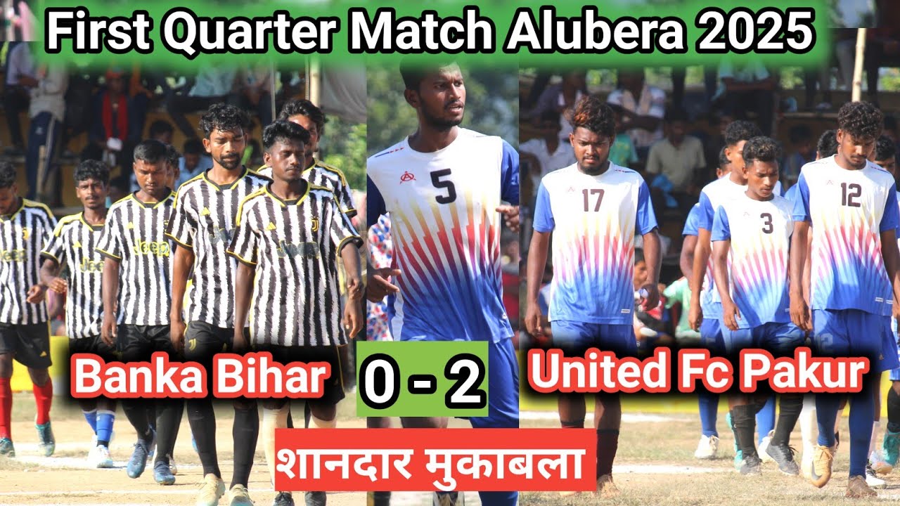 1st Quarter Match United Fc Pakur🆚 Rock Star Banka Bihar | at Alubera Football match 2025