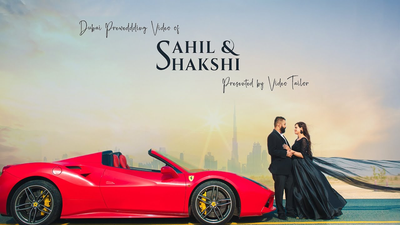 2020 Dubai PreWedding Video |  Sahil + Shakshi Dreamy Pre Wedding Shoot in Dubai | Video Tailor