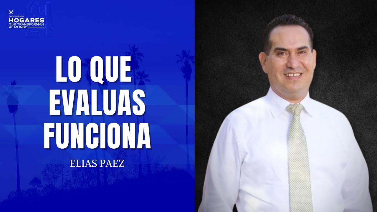 LO QUE EVALUAS FUNCIONA | ELIAS PAEZ | HQTM 2024
