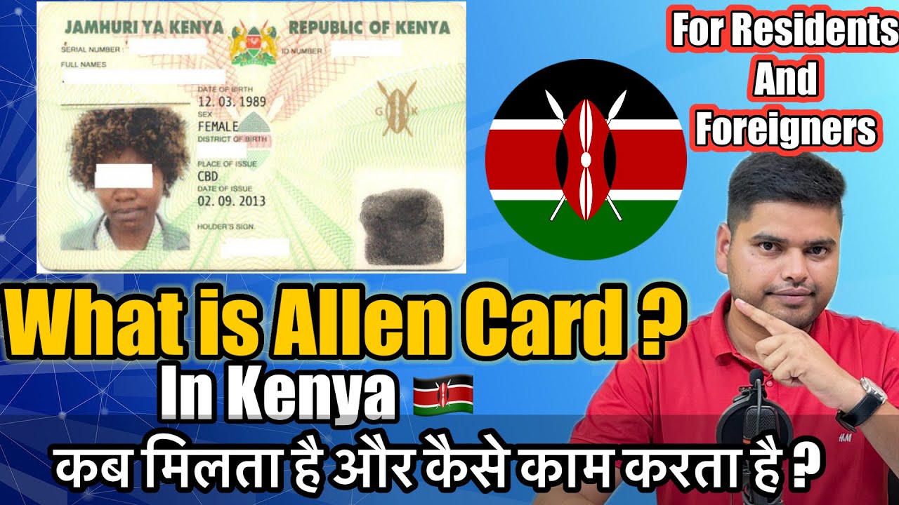 Alien Card Kenya (ID) || How to Get and What is the Benefits || ID For Foreigners in Kenya Africa