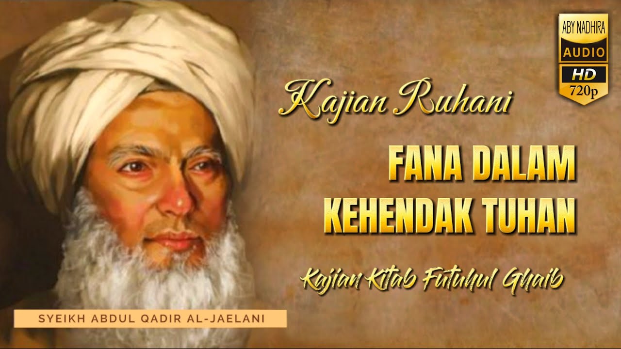 FANA DALAM KEHENDAK ALLAH | NASEHAT SYEKH ABDUL QODIR AL JAILANI | FUTUHUL GHAIB