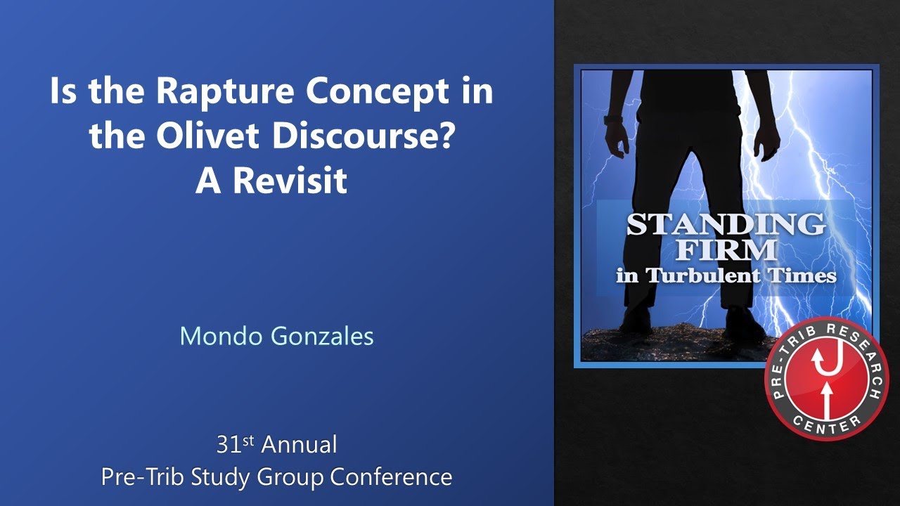 Mondo Gonzales | Is the Rapture Concept in the Olivet Discourse? A Revisit | 2022
