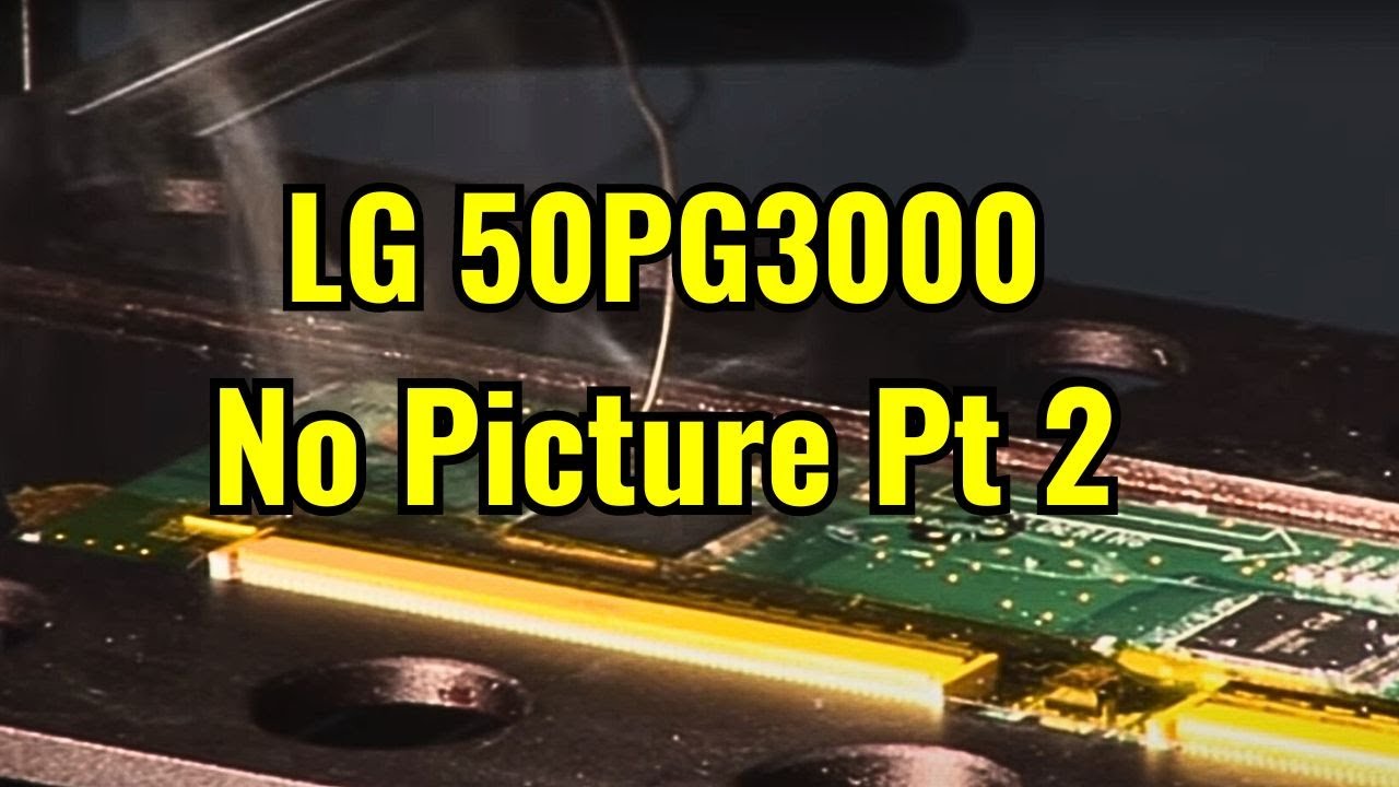 LG50PG3000 No Picture Pt 2