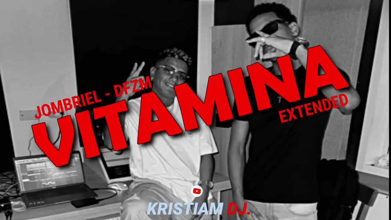 Jombriel, DFZM - Vitamina (extended remix) KRISTIAM DJ.