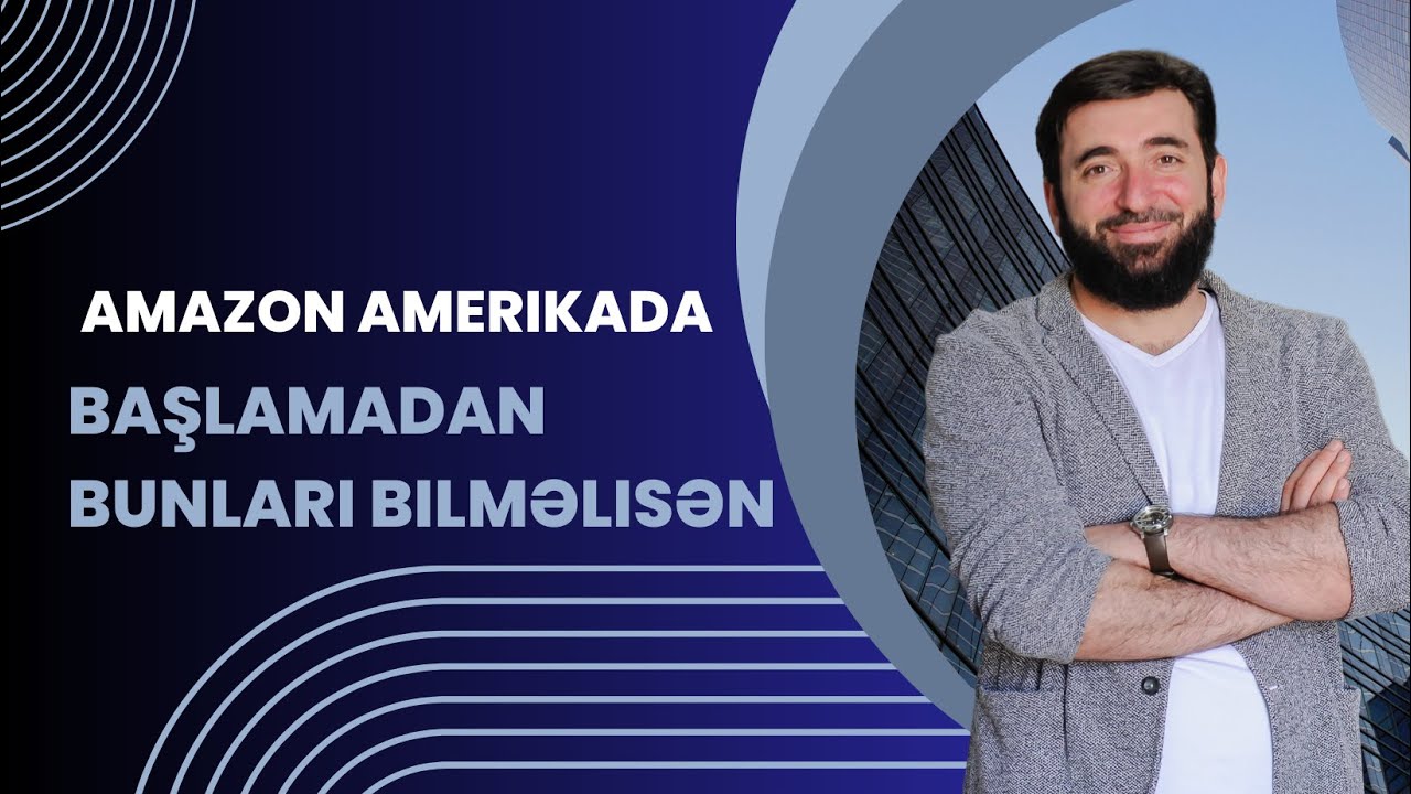 Amazon Amerika Bazarında Satışa Başlamadan Bunları Mütləq Bilməlisən -Amazon Bazarları İlə Tanışlıq.