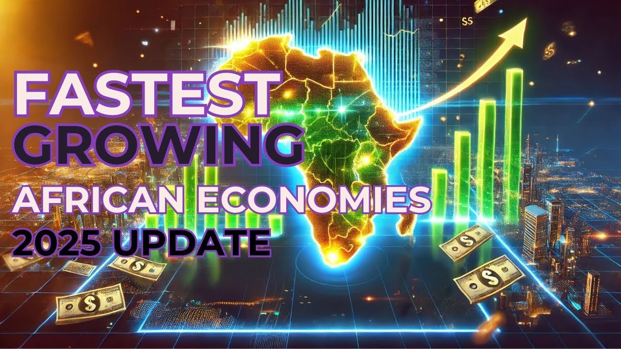The Fastest Growing Economies in Africa &ndash; 2025 Update