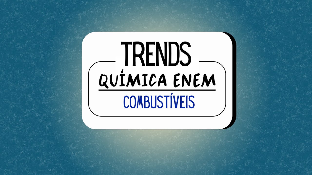 TRENDS ENEM - Combustíveis