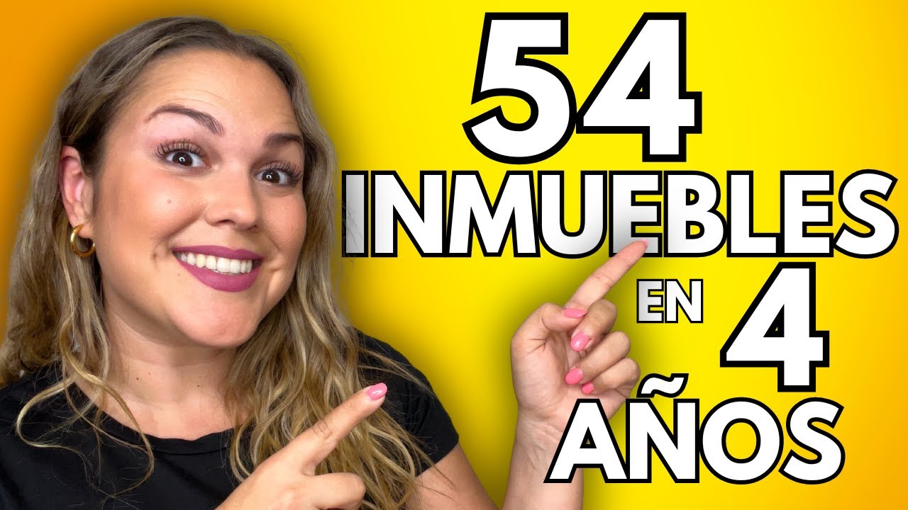 Cómo He Conseguido 54 INMUEBLES en 4 AÑOS🤯