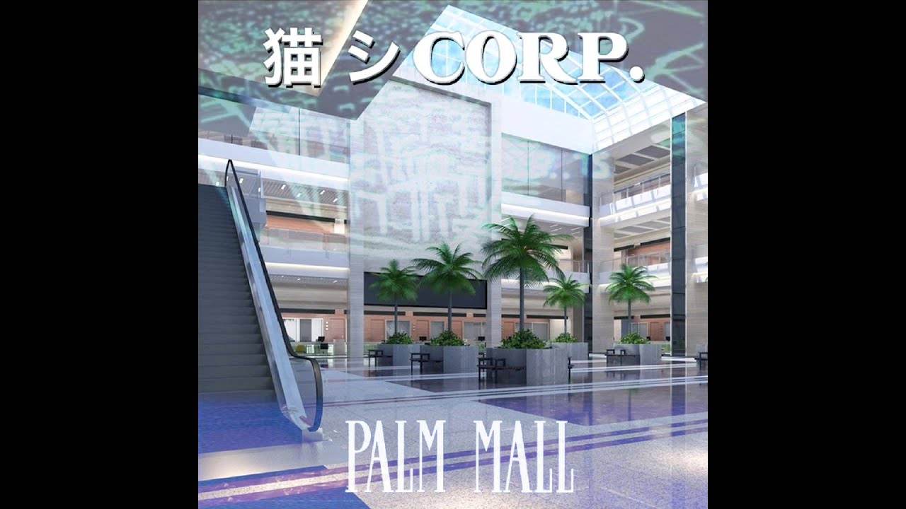 猫 シ Corp. : Palm Mall