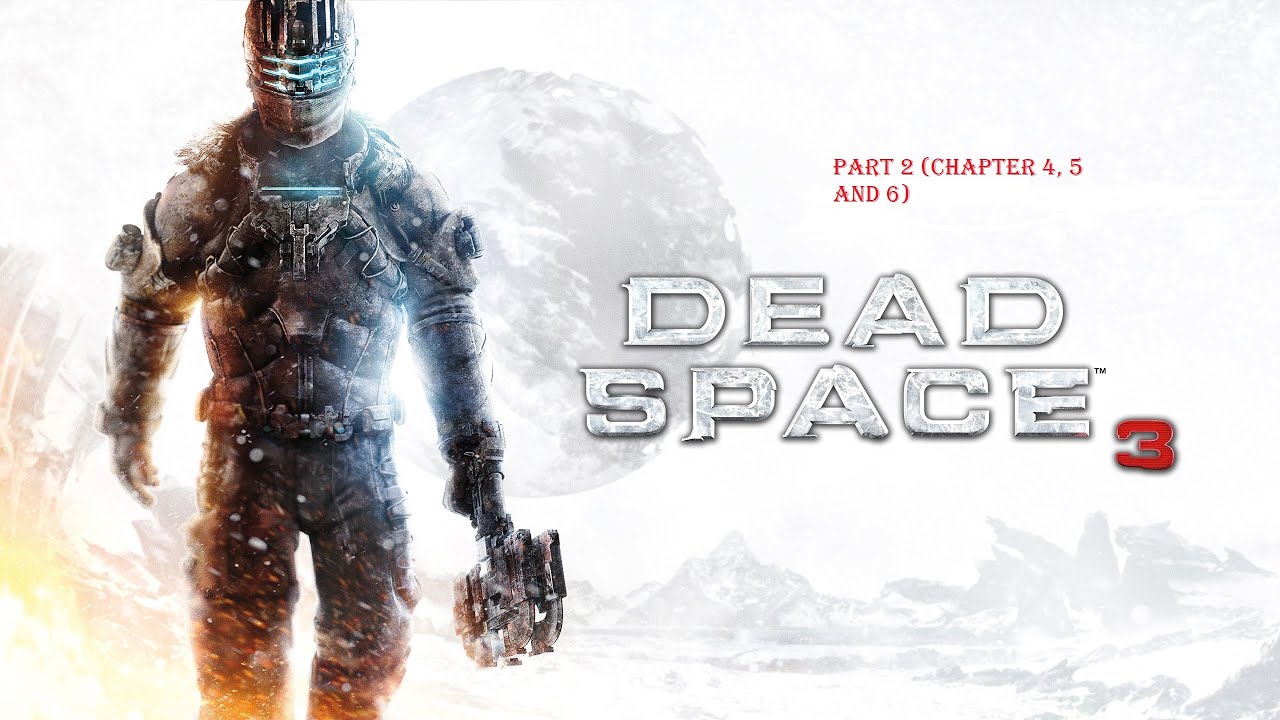 Dead Space 3 Part 2 (Chapter 4, 5 and 6) Big ol' Longie