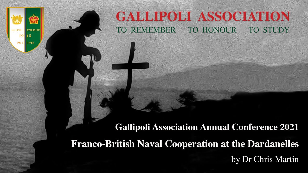 Gallipoli Association Annual Conference 2021 - Franco-British Naval Cooperation at the Dardanelles