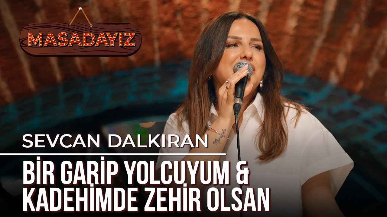 Sevcan Dalkıran - Bir Garip Yolcuyum & Kadehinde Zehir Olsa | Masadayız