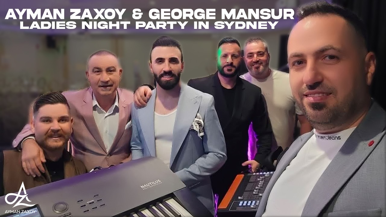 Ayman Zaxoy & George Mansur | Beautiful ( Ladies night ) Party in Sydney