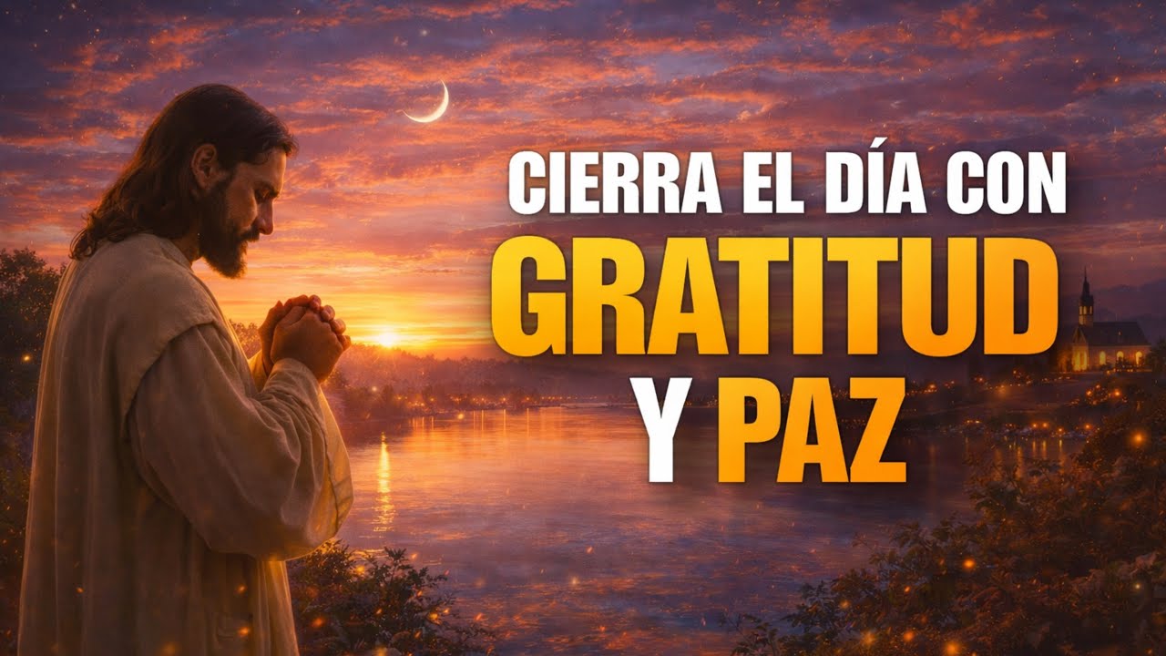 ORACIÓN DE LA NOCHE 🌙🙏 PARA CERRAR EL DÍA CON GRATITUD Y PAZ ✨🕊️