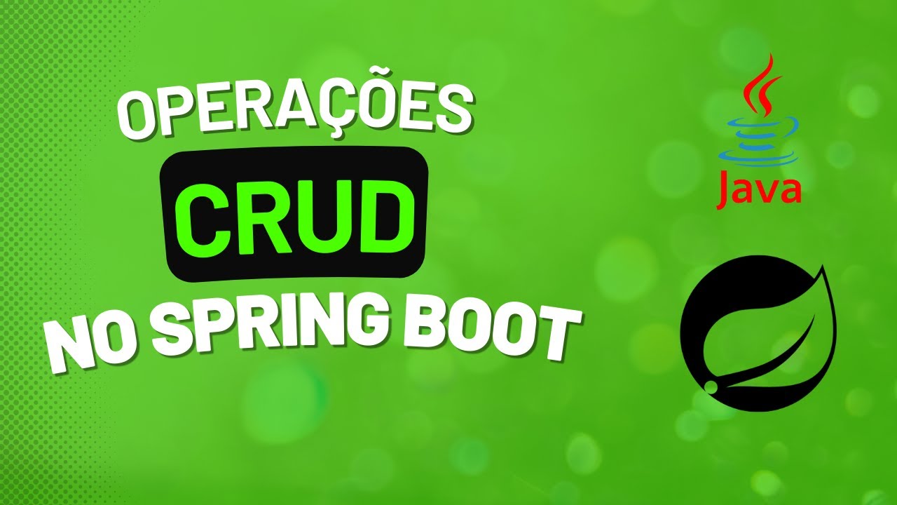 O QUE SÃO AS OPERAÇÕES CRUD E COMO IMPLEMENTAR NO SPRING BOOT?