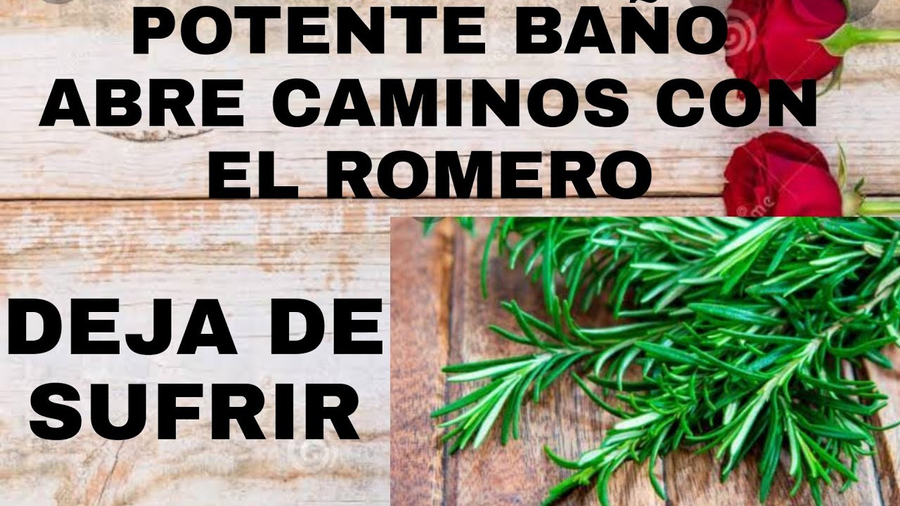 POTENTE BAÑO ABRE CAMINOS*** CON EL ROMERO*** DEJA DE SUFRIR