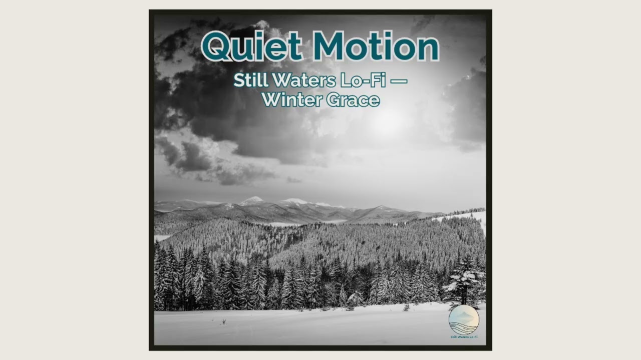 Quiet Motion — Still Waters Lo-Fi — Winter Grace