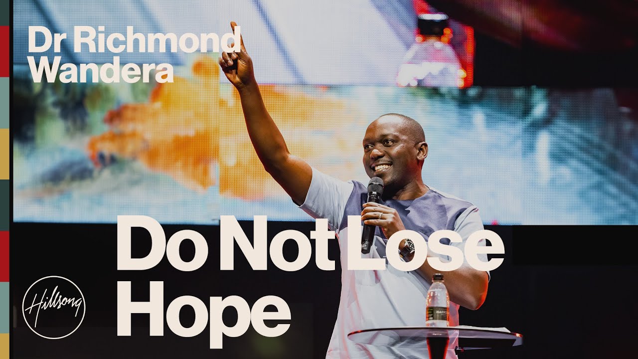 Do Not Lose Hope | Dr. Richmond Wandera