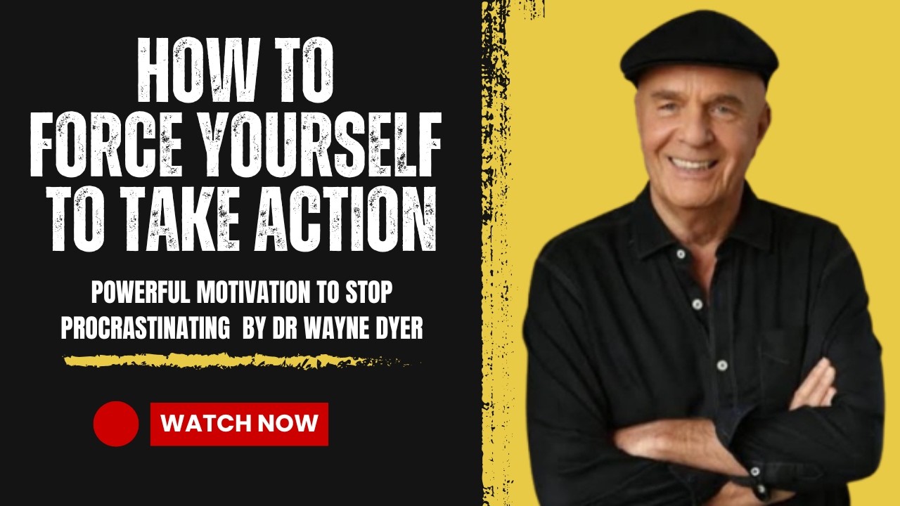 How to Force Yourself to Take Action | Powerful Motivation to Stop Procrastinating | Dr Wayne Dyer