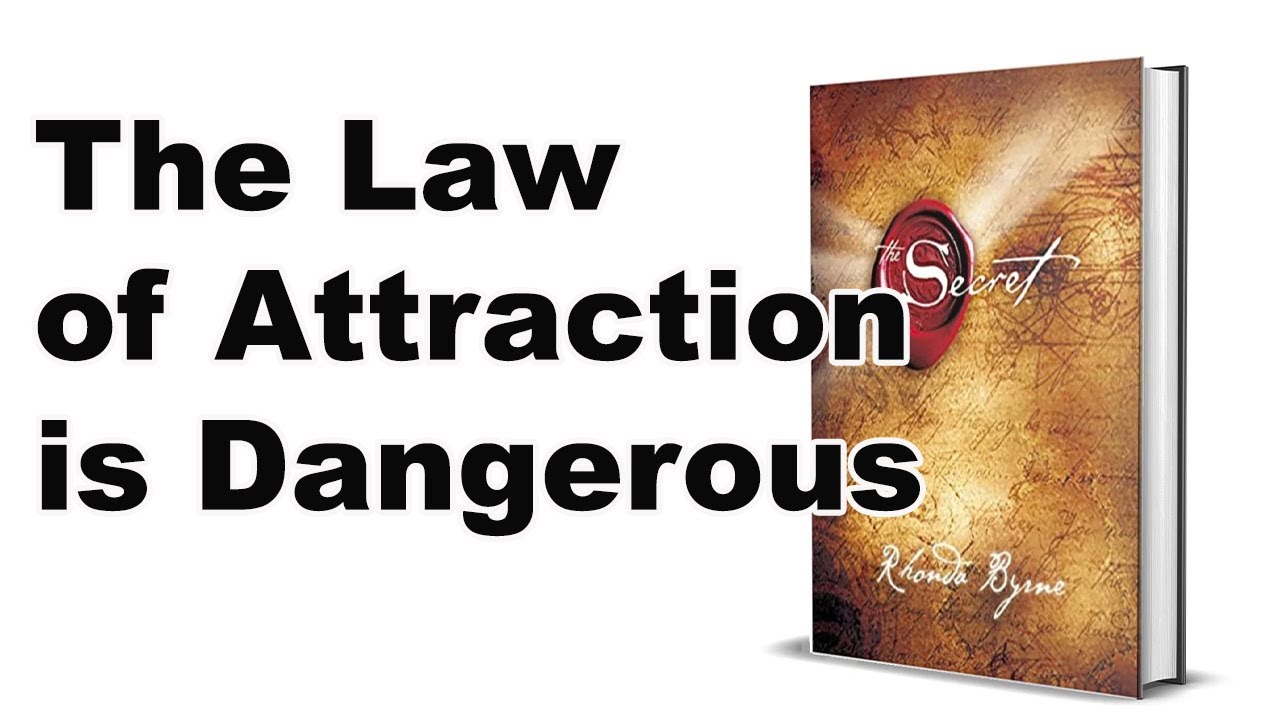 The Law of Attraction is Dangerous