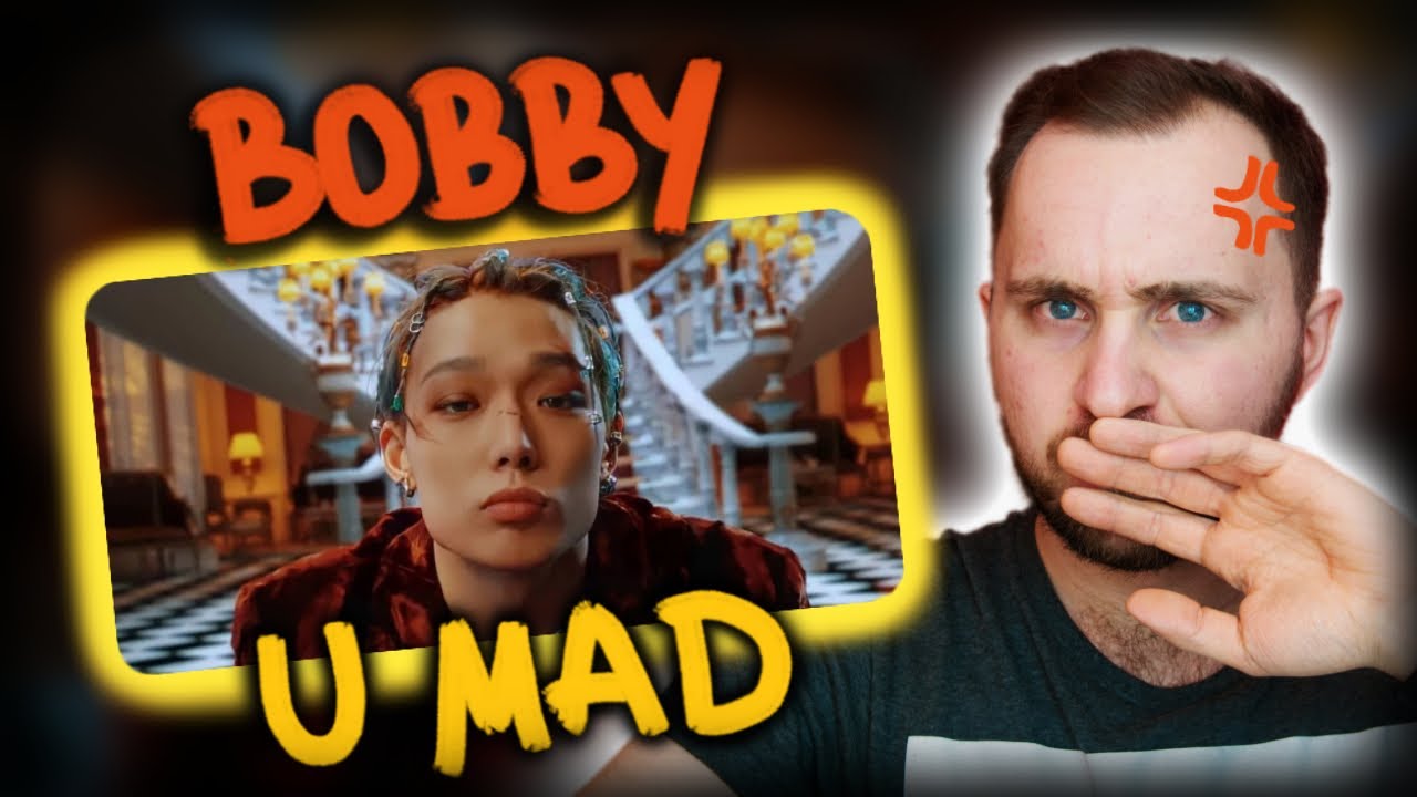 BOBBY - 야 우냐 (U MAD) // реакция