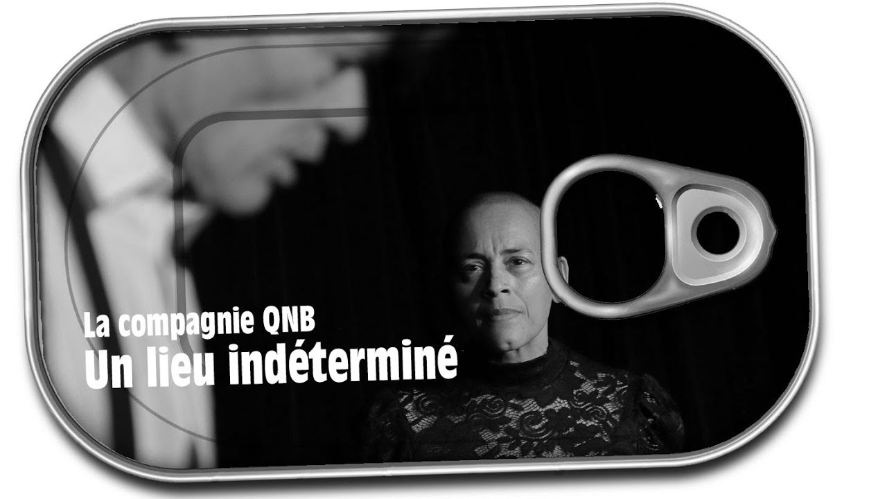 Un lieu indéterminé - La compagnie QNB
