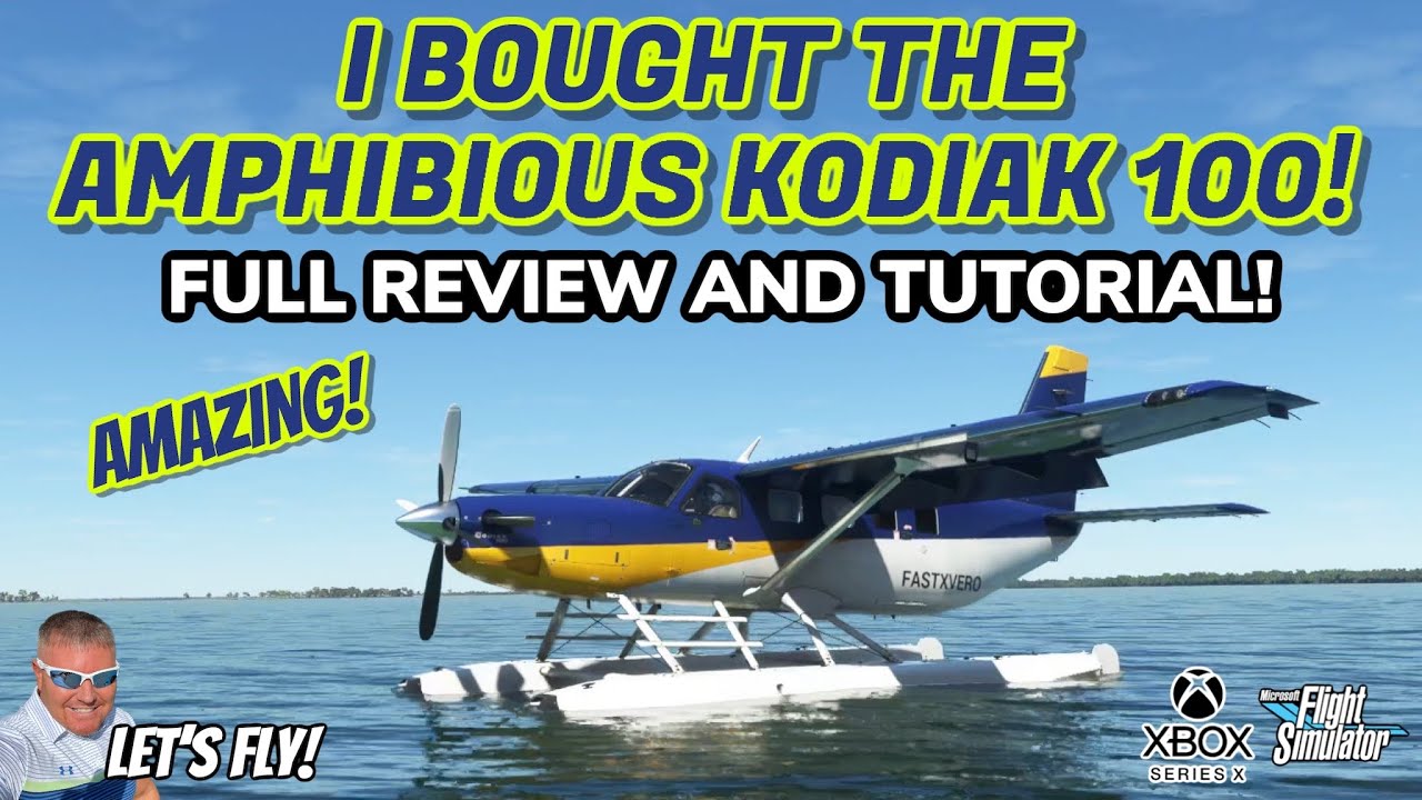 I Bought The Kodiak 100 Amphibian! FULL REVIEW AND TUTORIAL! MICROSOFT FLIGHT SIMULATOR XBOX