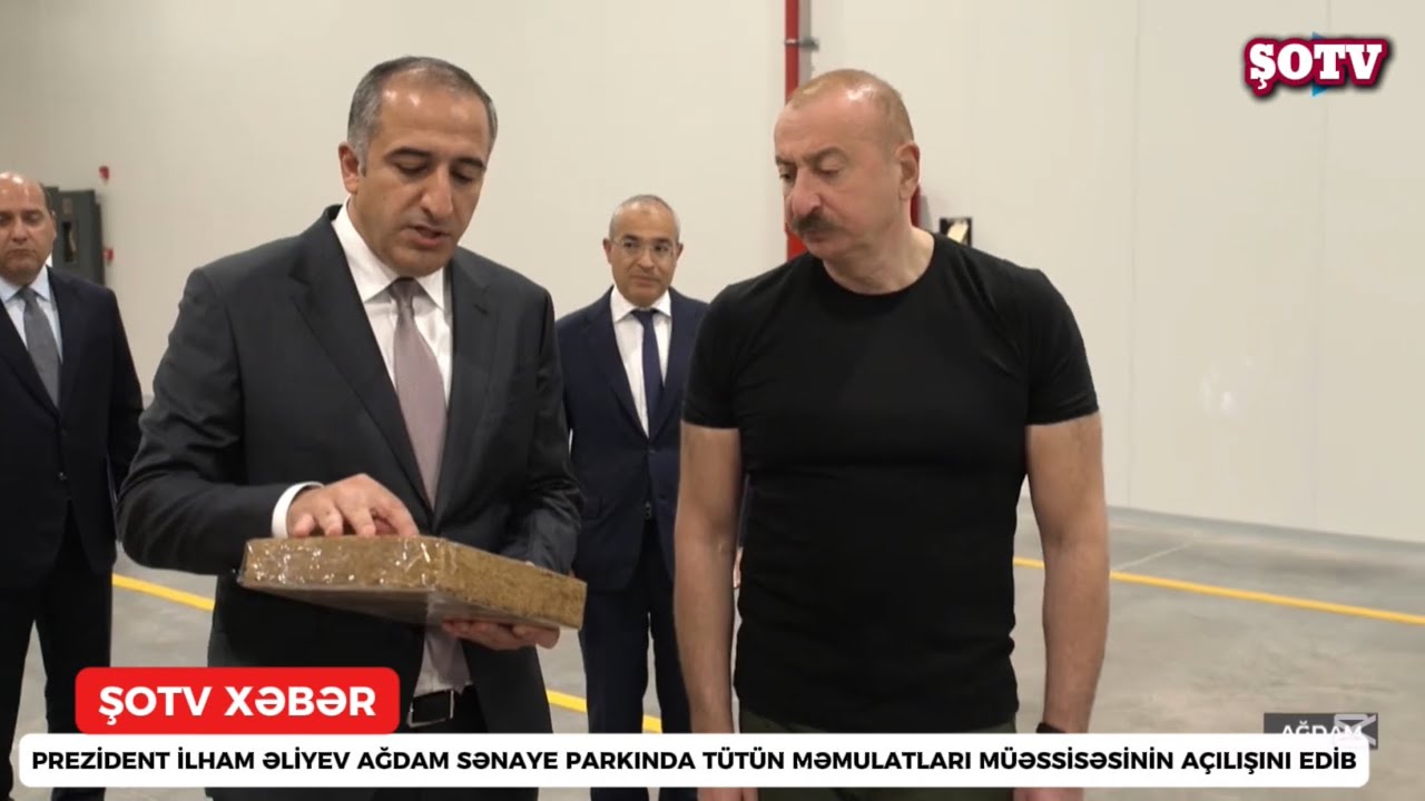 İlham Əliyev Ağdam Sənaye Parkında tütün zavodunun açılışında iştirak edib