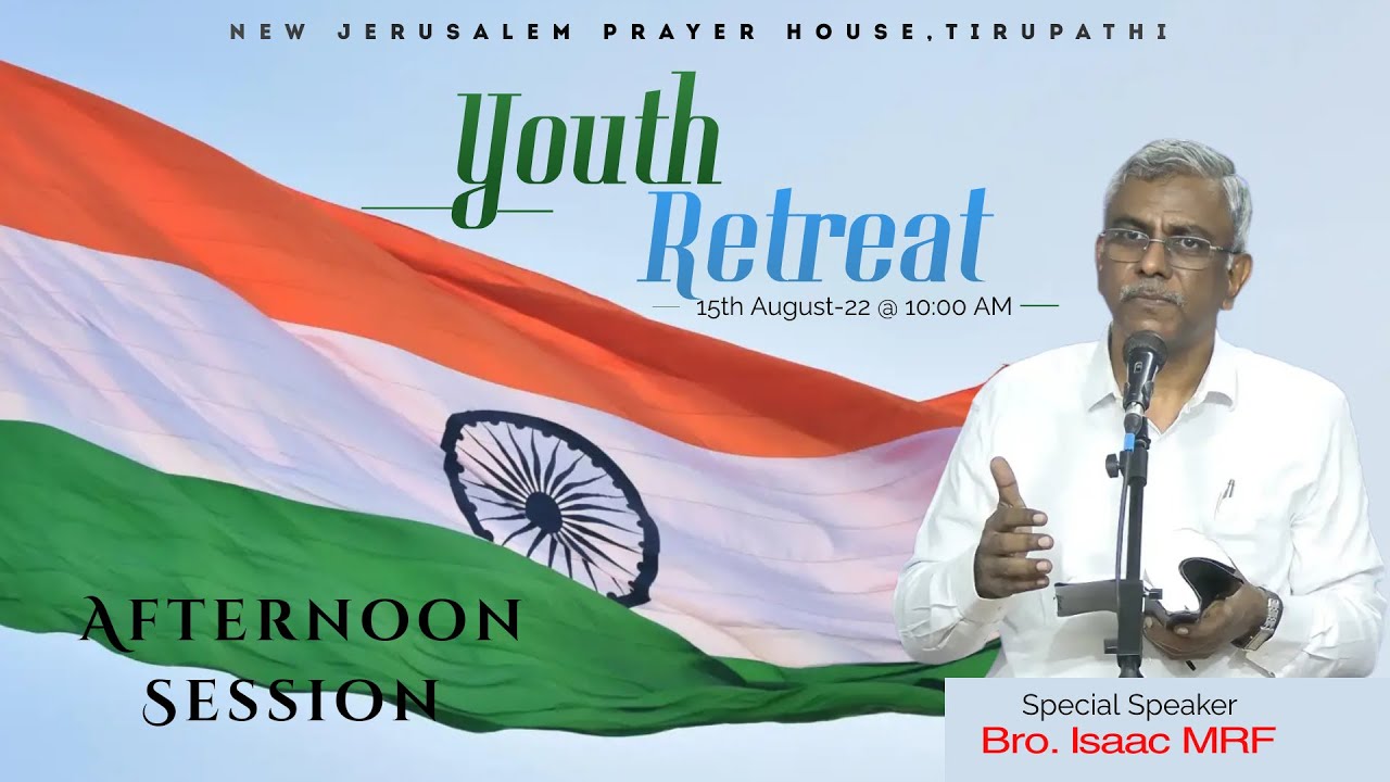 YOUTH RETREAT | Afternoon Session | 15-08-22 | Bro. Isaac MRF | New Jerusalem Prayer House Tirupati