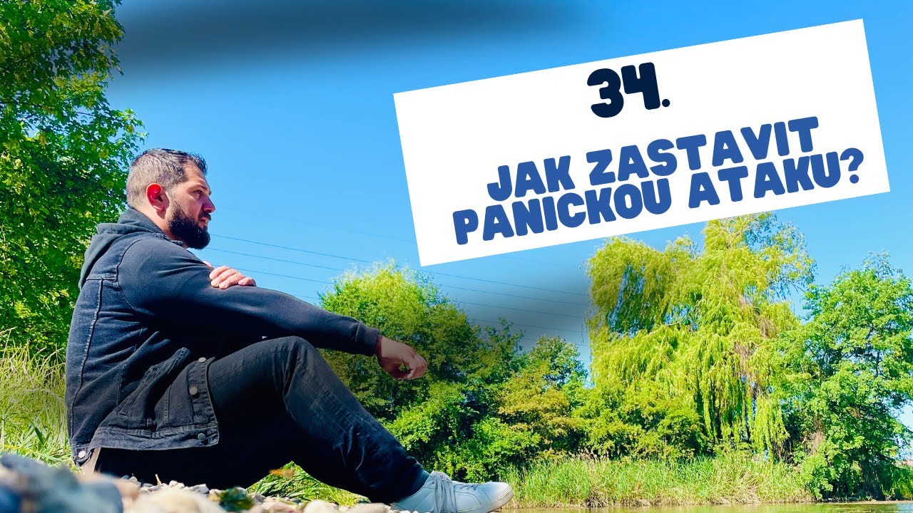 34. Jak zastavit panickou ataku?